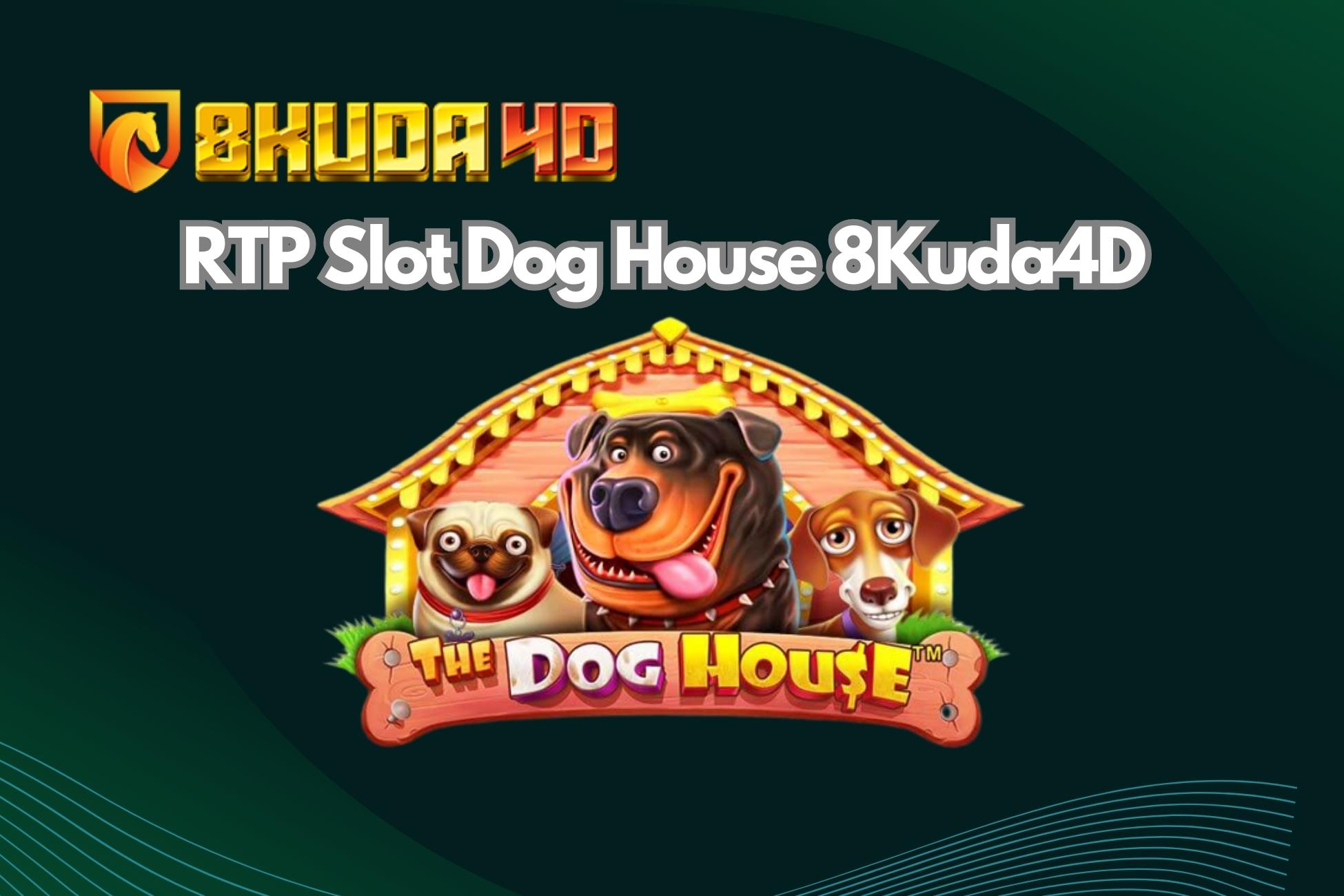 RTP Slot Dog House 8Kuda4D
